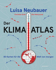 Der Klimaatlas - 80 Karten für die Welt von morgen (Luisa Neubauer, Christian Endt, Ole Häntzschel)